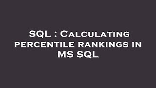 SQL : Calculating percentile rankings in MS SQL