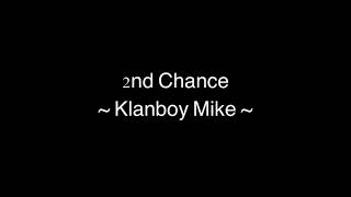 2nd Chance -Klanboy Mike- ( Lyric Video )