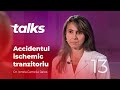 Arcadia Talks - Episodul 13 | Accidentul ischemic tranzitoriu, Dr. Ionela Camelia Ralea