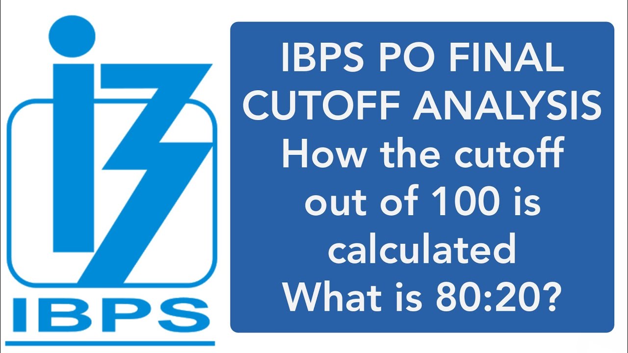 IBPS PO 2020 FINAL CUTOFF ANALYSIS | HOW FINAL CUTOFF OUT OF 100 IS CALCULATED | WHAT IS 80:20 |