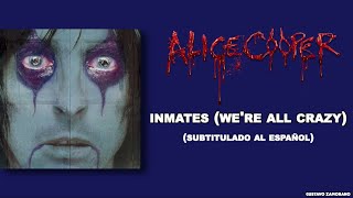 Alice Cooper - Inmates (We&#39;re All Crazy) (Subtítulos al Español)