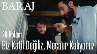 Biz katil değiliz, mecbur kalıyoruz - Baraj 28. Bölüm