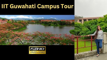 IIT Guwahati Full Campus Tour | Most Beautiful Campus in India
