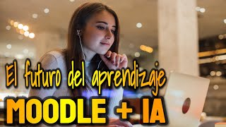 Futuro del Aprendizaje: Explorando el Potencial de la IA en Moodle para Cursos Dinámicos