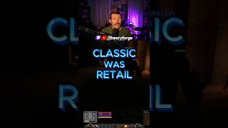 Classic WoW Was the Original Retail