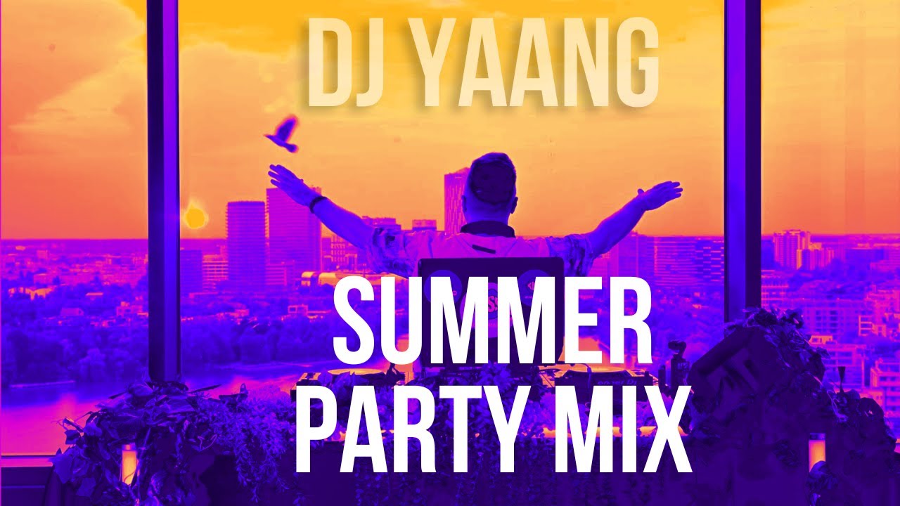 DJ YAANG - Summer Party Mix 2025 | Best House, EDM & Tropical Vibes