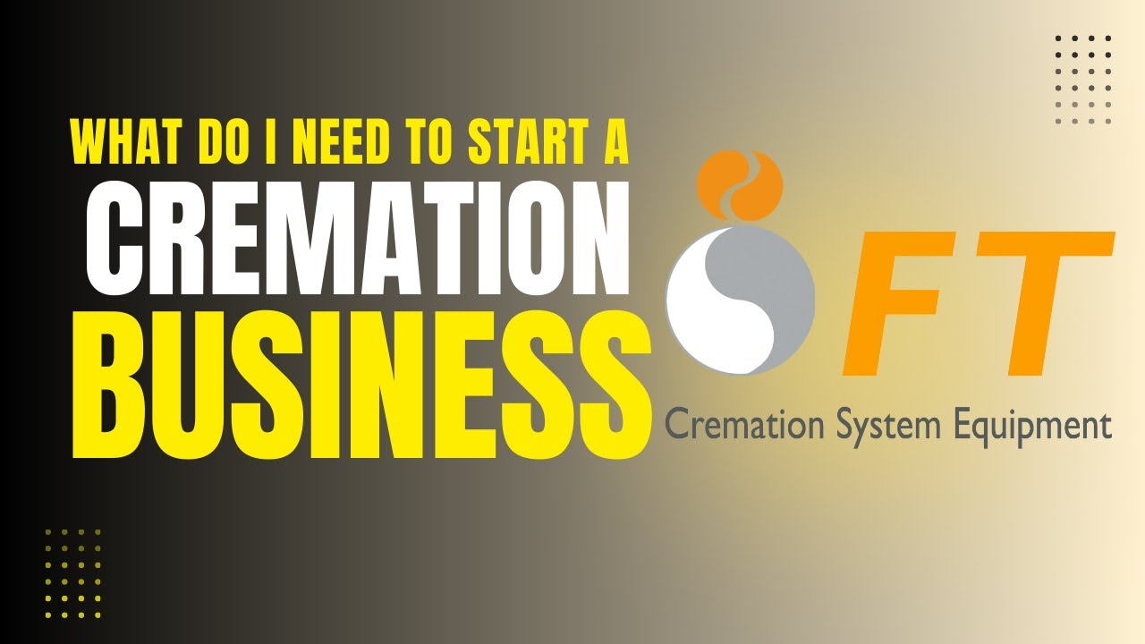 What Do You Need to Start a Cremation Business? | Expert Guidance from FT North America