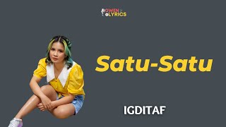 Igditaf - Satu-satu | Lirik | aku sudah tak marah walau masih teringat