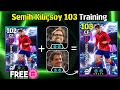 Free Semih Kılıçsoy 103 Training efootball 2026✨| How To Train Semih Kılıçsoy 103 efootball 2026