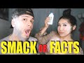 SMACKS OR FACTS!!! *HILARIOUS*