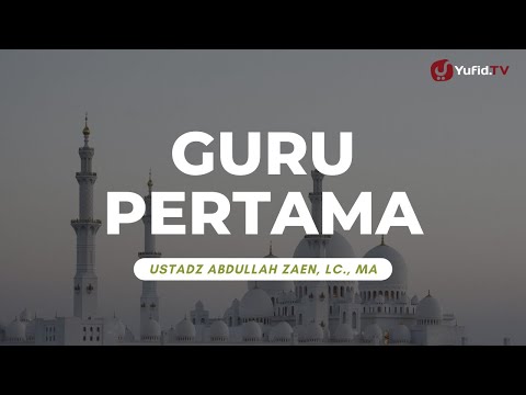 Guru Pertama - Ustadz Abdullah Zaen, Lc., MA