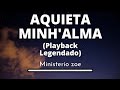 Aquieta Minh'alma - Ministerio zoe (Playback Legendado original)