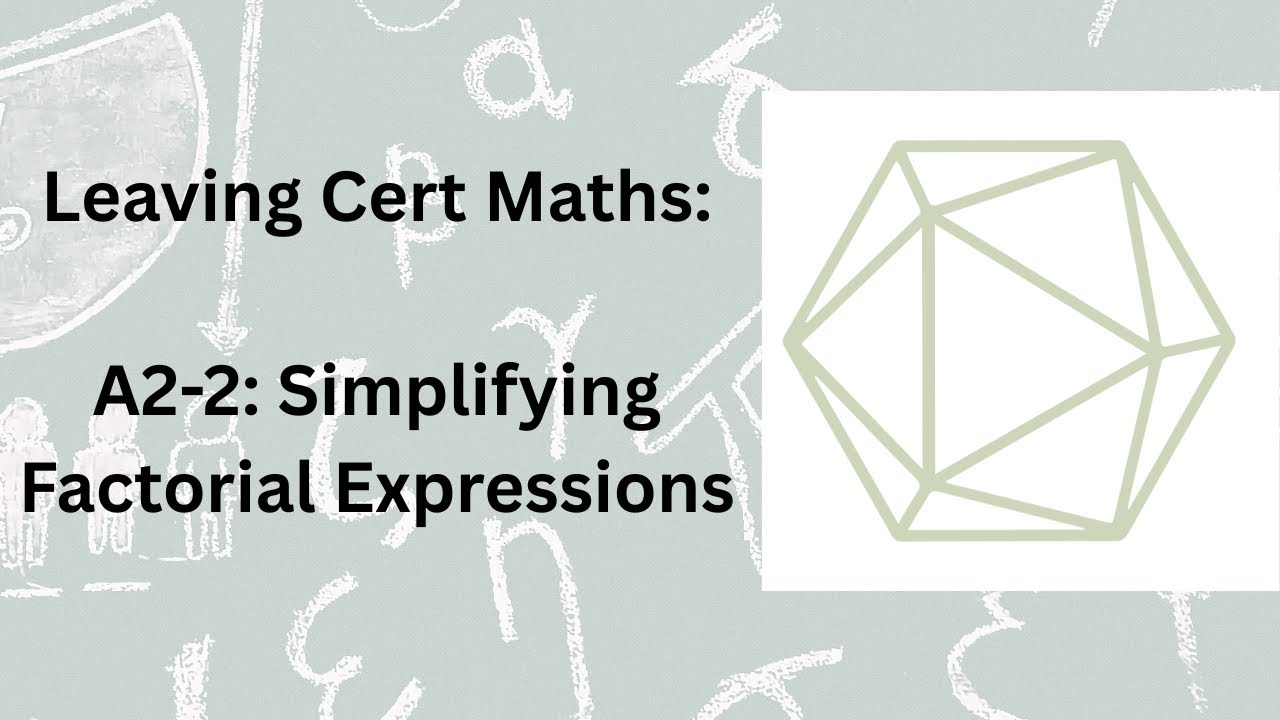 Leaving Cert Maths A2-2 - Simplifying Factorials - YouTube