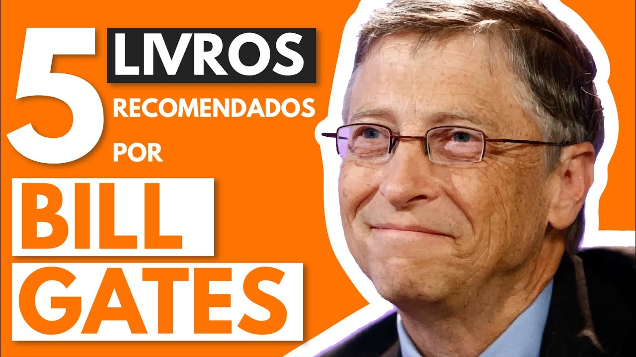 Os 5 melhores livros que Bill Gates acredita que todos deveriam ler