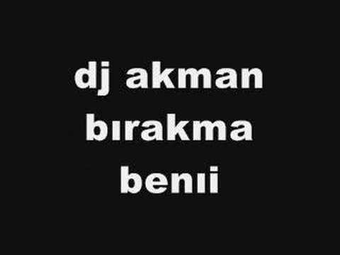 dj akman bırakma beni