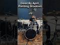 Dead By April - Painting Shadows (drum cover) #drumcover #drums #shorts #deadbyapril  #modern #metal