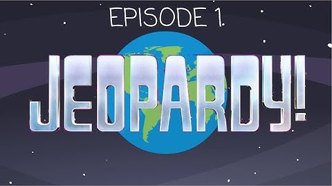 JEOPARDY! Episode 1