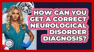 How Can You Get A Correct Neurological Disorder Diagnosis? - The Operating Table