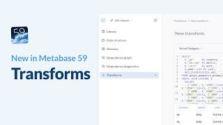 New in Metabase 59: Transforms