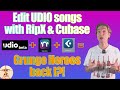 How to edit a UDIO song with RipX and Cubase...bringing back our grunge heroes!