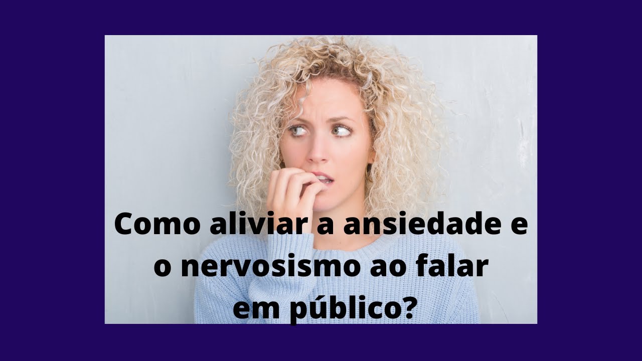 COMO ALIVIAR A ANSIEDADE E O NERVOSISMO AO FALAR EM PÚBLICO? - YouTube