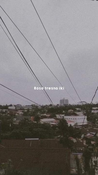 Ilang ROSO Tresno |story wa •snapgram