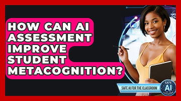 How Can AI Assessment Improve Student Metacognition? - Safe AI for The Classroom