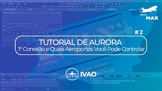 Tutorial de Aurora da IVAO #2 | 1° Conexão e Quais Aeroportos Você Pode Controlar screenshot 3