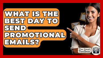 What Is The Best Day To Send Promotional Emails? - TheEmailToolbox.com