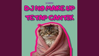 Dj No Make Up Tetap Cantik