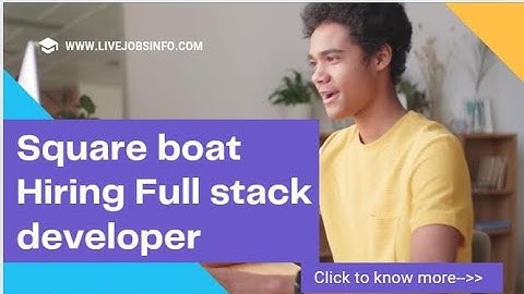 SQUAREBOAT Hiring Full Stack Developer|hiring Experienced Software developer Hiring livejobsinfo.com