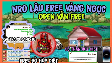 Ngọc Rồng Lậu Mới || NRO Free Vàng Ngọc- Có Cải Trang Ngon Free Đồ Hủy Diệt , Đệ Berus-Hỗ Trợ IOS