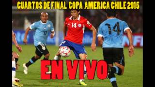 Chile vs Uruguay en Vivo cuartos de final  COPA AMERICA DE CHILE 2015