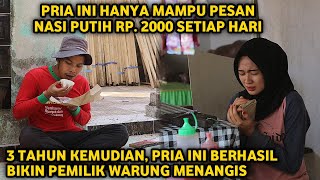 PRIA INI HANYA MAMPU PESAN NASI PUTIH SETIAP HARI ! 3 TAHUN KEMUDIAN PEMILIK WARUNG MENANGIS