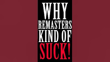 Why Video Game Remasters Kind of Suck!