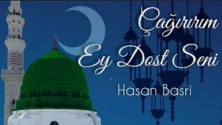 Çağırırım Ey Dost Seni - Hasan Basri İlahileri