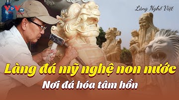 Làng Đá Mỹ Nghệ Non Nước - Nơi đá hóa tâm hồn | Làng Nghề Việt | VOVTV Travel