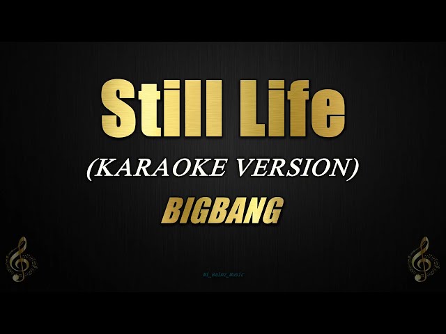 Still Life - BIGBANG (Karaoke) class=