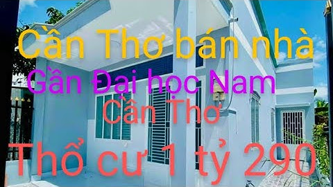 Cần Thơ bán nhà đối diện trường đại học FPT( 1 tỷ 299)  buôn thế phí  nhà thổ cư