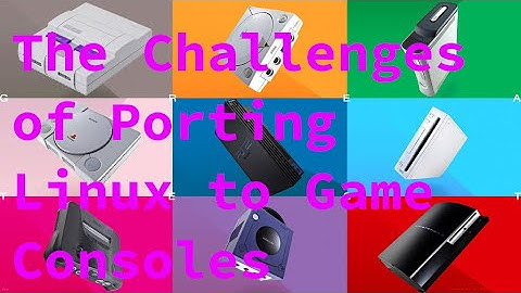 The Challenges of Porting Linux to Game Consoles