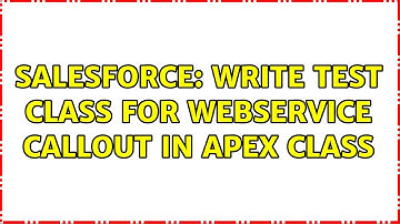 Salesforce: Write test class for webservice callout in apex class (3 Solutions!!)