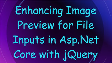 Enhancing Image Preview for File Inputs in Asp.Net Core with jQuery