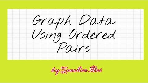 Graph Data Using Ordered Pairs (part 1)