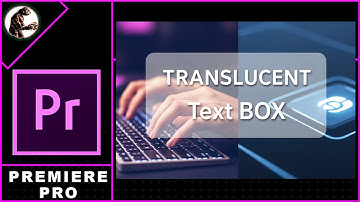 Hoe maak je een doorschijnend tekstvak in Premiere Pro?