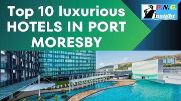 Top 10 Hotels in Papua New Guinea