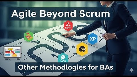 Agile Beyond Scrum: 5 Key Methodologies Every Business Analyst Must Know  @bacareers.in