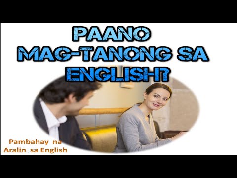 Video: Paano Magtanong Sa English