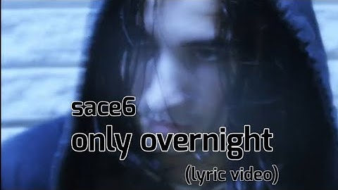sace6 - only overnight (lyric video)