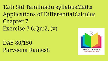 12th STD | Tamilnadu New syllabus Maths|Ex 7.6, Qn:2(v)|Application of Differential Calculus| 80