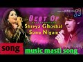 Shreya Ghoshal Sonu Nigam